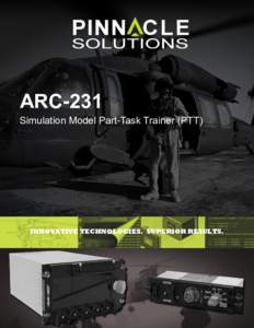 X`  ARC-231 Simulation Model Part-Task Trainer (PTT)  INNOVATIVE TECHNOLOGIES. SUPERIOR RESULTS.