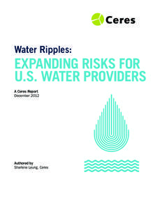 Water Ripples:  EXPANDING RISKS FOR U.S. WATER PROVIDERS A Ceres Report December 2012