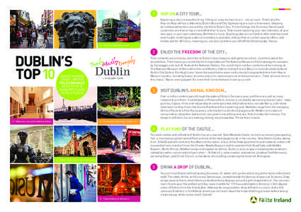 1  Hop on a city tour... Exploring a city is a beautiful thing. Sitting on a bus for two hours… not so much. That’s why the Hop-on/Hop-off tours offered by Dublin Bus and City Sightseeing are such a brainwave. Stoppi