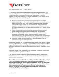 EEO AND AFFIRMATIVE ACTION PLANS It is PacifiCorp’s policy to provide and promote equal employment opportunity to all employees and applicants for employment in accordance with all local, state and federal laws and reg