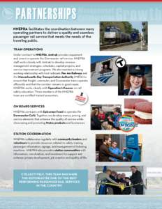 NNEPRA facilitates the coordination between many operating partners to deliver a quality and seamless passenger rail service that meets the needs of the traveling public. Train Operations Under contract to NNEPRA, Amtrak