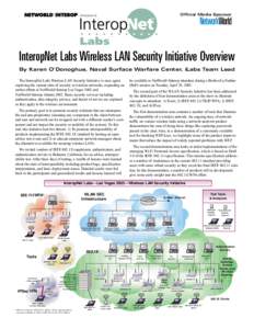 Official Media Sponsor  PRESENTS InteropNet Labs Wireless LAN Security Initiative Overview By Karen O’Donoghue, Naval Surface Warfare Center, iLabs Team Lead