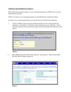 VIEWING TRANSCRIPTS IN CM/ECF: Please follow the instructions below to view a transcript document on CM/ECF once you have purchased the transcript. NOTE: You cannot view a transcript document via the NEF (Notice of Elect