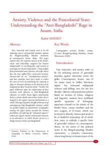 Anxiety, Violence and the Postcolonial State: Understanding the “Anti-Bangladeshi” Rage in Assam, India Rafiul AHMED*  Abstract