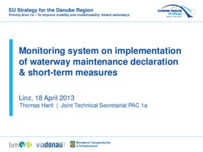EU Strategy for the Danube Region Priority Area 1a – To improve mobility and multimodality: Inland waterways Monitoring system on implementation of waterway maintenance declaration & short-term measures
