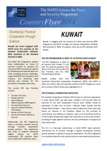 CountryFlyer 2014 Developing Practical Cooperation through Science Kuwait has been engaged with NATO since the creation of the