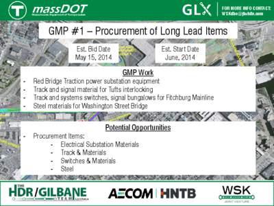 FOR MORE INFO CONTACT: [removed] GMP #1 – Procurement of Long Lead Items Est. Bid Date May 15, 2014