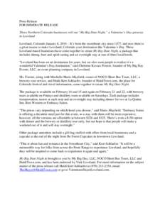 Press Release FOR IMMDIATE RELEASE Three Northern Colorado businesses roll out “My Big Date Night,” a Valentine’s Day getaway in Loveland Loveland, Colorado January 8, 2014 – It’s been the sweetheart city since