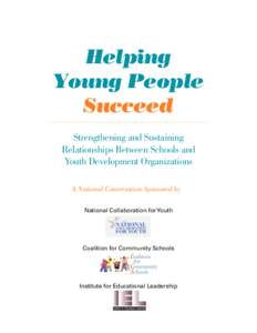 Helping Young People Succeed Strengthening and Sustaining Relationships Between Schools and Youth Development Organizations