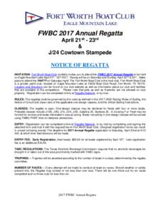 FWBC 2017 Annual Regatta April 21st - 23rd & J/24 Cowtown Stampede NOTICE OF REGATTA INVITATION: Fort Worth Boat Club cordially invites you to attend the FWBC 2017 Annual Regatta to be held