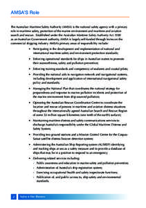 AMSA’S Role The Australian Maritime Safety Authority (AMSA) is the national safety agency with a primary role in maritime safety, protection of the marine environment and maritime and aviation search and rescue. Establ