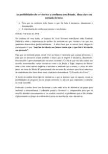 As posibilidades do territorio e a confianza nos demais, ideas clave na xornada de hoxe.  Para que un territorio teña futuro o que fai falta é iniciativa, dinamismo e imaxinación.  A importancia de confiar nun m