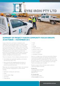 SUMMARY OF PROJECT FUSION COMMUNITY FOCUS GROUPS: 30 OCTOBER - 1 NOVEMBER 2012 As part of Eyre Iron’s commitment to transparency and collaboration, the following table presents a summary of topics and comments raised d