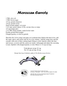 Moroccan Carrots 1 TBS. olive oil 1 TBS. brown sugar 1/3 tsp. ground cinnamon 1/4 tsp. ground cumin Dash cayenne pepper, or to taste