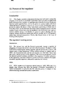 13. Powers of the regulator  Introduction This chapter considers what powers the regulator will need to ensure the integrity of the system of prudential supervision and to provide an appropriate level of protection for m