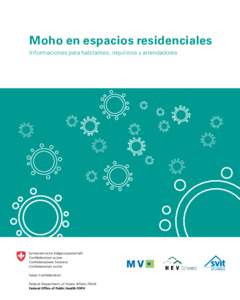 Moho en espacios residenciales Informaciones para habitantes, inquilinos y arrendadores Impressum Texto: Claudia Vassella Brantschen, Dr. phil. Figuras: 1–2, 4–11: Belfor (Suisse) AG, figura 3: T. Ammann, figura 12: