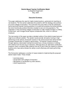 District-Based Teacher Certification Model by Siegfried Engelmann May, 2004 Executive Summary This paper addresses the need for highly trained teachers, particularly for teaching atrisk students. The first section addres