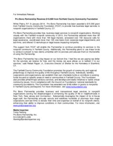 For Immediate Release Pro Bono Partnership Receives $15,000 from Fairfield County Community Foundation White Plains, NY--8 January 2014: Pro Bono Partnership has been awarded a $15,000 grant from Fairfield County Communi