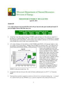 Missouri Department of Natural Resources Division of Energy MISSOURI ENERGY BULLETIN April 25, 2011 Crude Oil U.S. crude oil prices increased $5.70 to $[removed]per barrel in the past month and stand 33