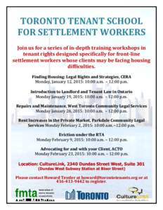 TORONTO TENANT SCHOOL FOR SETTLEMENT WORKERS Join us for a series of in-depth training workshops in tenant rights designed specifically for front-line settlement workers whose clients may be facing housing difficulties.