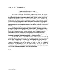 (from the 1911 Texas Almanac) AUTOMOBILES IN TEXAS. Ten years ago an automobile was a curiosity in the leading cities of Texas. Five years ago the people in many counties had never seen what was then known as the horsele