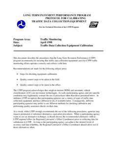 LONG TERM PAVEMENT PERFORMANCE PROGRAM PROTOCOL FOR CALIBRATING TRAFFIC DATA COLLECTION EQUIPMENT For the Technical Direction of the LTPP Program  Program Area: