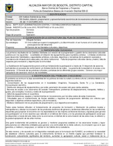 ALCALDÍA MAYOR DE BOGOTÁ, DISTRITO CAPITAL Banco Distrital de Programas y Proyectos Ficha de Estadística Básica de Inversión Distrital EBI-D 1.IDENTIFICACION IDENTIFICACION