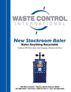 New Stockroom Baler Bales Anything Recyclable Cardboard, PET, Fabric Items, Steel Strappings, Aluminum and MoreMain Avenue • Neche, North Dakota 58265