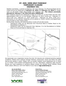 RT. HON. HERB GRAY PARKWAY TEMPORARY CLOSURE HIGHWAY 401 Weather permitting, a portion of Highway 401 from Highway 3 to Provincial Road will be closed during the weekends of February 14, 2014 and February 21, 2014 for br