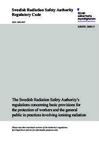 The Swedish Radiation Safety Authority’sregulations concerning basic provisions forthe protection of workers and the generalpublic in practices involving ionising radiation