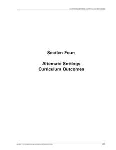 ALTERNATE SETTINGS: Curriculum Outcomes  Section Four: Alternate Settings Curriculum Outcomes