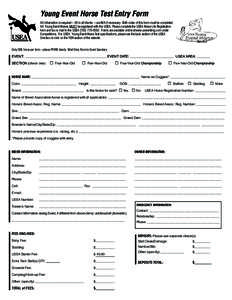 Young Event Horse Test Entry Form All information is required – fill in all blanks – use N/A if necessary. Both sides of this form must be completed. All Young Event Horses MUST be registered with the USEA. Please co