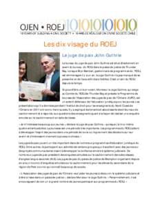 Les dix visage du ROEJ Le juge de paix John Guthrie Le bureau du juge de paix John Guthrie est situé directement en avant du bureau du ROEJ dans le palais de justice de Thunder Bay. Lorsque Bryn Bamber, gestionnaire de 