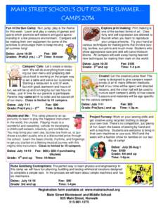 MAIN STREET SCHOOL’S OUT FOR THE SUMMER… CAMPS 2014 Fun in the Sun Camp:  Run, jump, play is the theme for this week. Learn and play a variety of games and sports which promote self-esteem and good sportsmanship in 