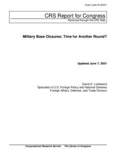 Order Code RL30051  CRS Report for Congress Received through the CRS Web  Military Base Closures: Time for Another Round?