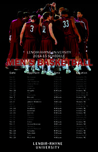 LENOIR-RHYNE UNIVERSITY[removed]SCHEDULE MEN’S BASKETBALL Date	 		Opponent				Time				Location Nov. 8	 		Tennessee					7:00 p.m.				Knoxville, TN