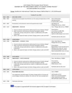 Joint Study of the European Social Partners SEMINAR ON “THE EMPLOYMENT IMPACT OF CLIMATE CHANGE POLICIES” OUTLINE AGENDA 29 June 2010 Venue: Auditorium International Trade Union House; Bd Roi Albert II, 5, B-1210 Bru