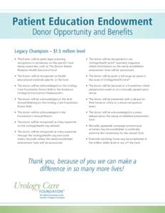 Patient Education Endowment Donor Opportunity and Benefits Legacy Champion – $1.5 million level • The Donor will be given legacy/naming recognition in perpetuity on the specific fund