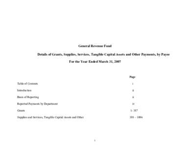 General Revenue Fund Details of Grants, Supplies, Services, Tangible Capital Assets and Other Payments, by Payee For the Year Ended March 31, 2007 Page Table of Contents