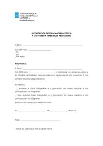 AUTORIZACIÓN PATERNA/MATERNA/TITOR/A A TÚA PRIMEIRA EXPERIENCIA PROFESIONAL D./Dna.1 ______________________________________________________________, Con DNI núm. ________________________ _Pai