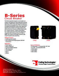 B-Series Circuit Breaker The B-Series hydraulic/magnetic circuit breakers are compact and temperature stable designed for precision operation in OEM markets requiring general purpose as