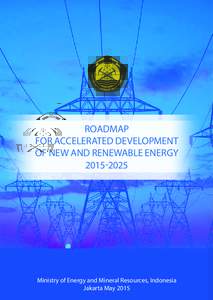 ROADMAP FOR ACCELERATED DEVELOPMENT OF NEW AND RENEWABLE ENERGYMinistry of Energy and Mineral Resources, Indonesia