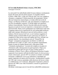 Il Coro della Radiotelevisione svizzera, Giuseppe Clericetti La storia del Coro della Radio della Svizzera italiana è strettamente legata all’azione del suo primo maestro, il sangallese Edwin Loehrer