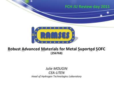 FCH JU Review day[removed]Robust Advanced Materials for Metal Suported SOFC[removed]Julie MOUGIN