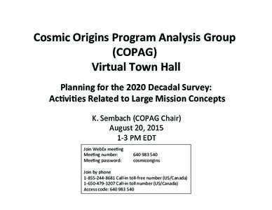 Cosmic	
  Origins	
  Program	
  Analysis	
  Group	
   (COPAG)	
  	
   Virtual	
  Town	
  Hall	
      Planning	
  for	
  the	
  2020	
  Decadal	
  Survey:	
  