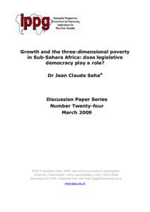 Growth and the three-dimensional poverty in Sub-Sahara Africa: does legislative democracy play a role? Dr Jean Claude SahaA  Discussion Paper Series