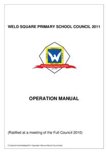 WELD SQUARE PRIMARY SCHOOL COUNCIL[removed]OPERATION MANUAL (Ratified at a meeting of the Full Council 2010)