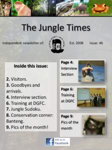 The Jungle Times Independent newsletter of: Inside this issue: 2. Visitors. 3. Goodbyes and