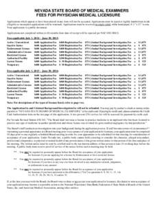 NEVADA STATE BOARD OF MEDICAL EXAMINERS FEES FOR PHYSICIAN MEDICAL LICENSURE Applications which appear to have been altered in any form will not be accepted. Applications must be typed or legibly handwritten in ink (ille