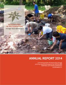 ANNUAL REPORT 2014 Connecting people and preservation through enriching experiential programs that SAFEGUARD HERITAGE and FOSTER COMMUNITY SUSTAINABILITY.